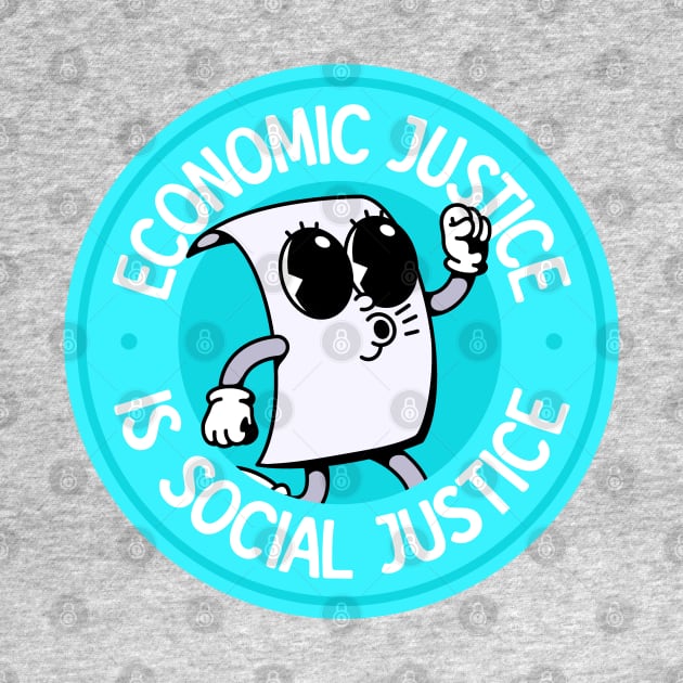 Economic Justice Is Social Justice - Left Wing Progressive by Football from the Left